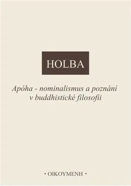 Apóha - nominalismus a poznání v buddhistické filosofii - Jiří Holba