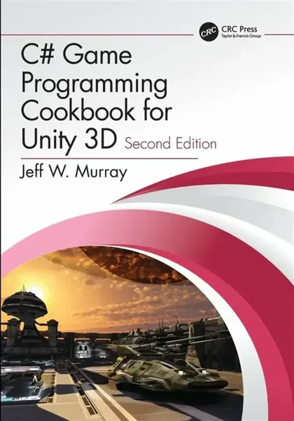 C# Game Programming Cookbook for Unity 3D - Jeff W.  Murray