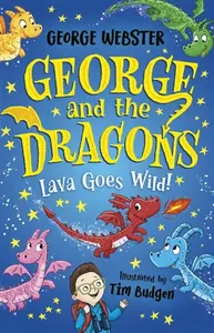 George and the Dragons: Lava Goes Wild! - Webster George, Helen Harvey