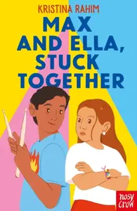 Max and Ella, Stuck Together - Kristina Rahim