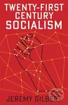 Twenty-First Century Socialism - Jeremy Gilbert