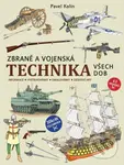Zbraně a vojenská technika všech dob - Pavel Kolín, Pavel Kolín (ilustrátor)