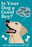 Is Your Dog A Good Boy (The Ultimate Pawsonality Test)
