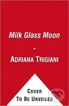 Milk Glass Moon - Adriana Trigiani - kniha z kategorie Společenská beletrie