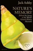 Natures Memory (Behind the Scenes at the World’s Natural History Museums) - kniha z kategorie Historie
