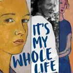 It´s My Whole Life - Charlotte Salomon: An Artist in Hiding During World War II