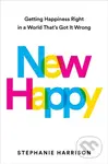 New Happy (Getting Happiness Right in a World That's Got It Wrong) - kniha z kategorie Humanitní a společenské vědy