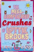 The Mega-Complicated Crushes of Lottie Brooks - Katie Kirby - kniha z kategorie Beletrie pro děti