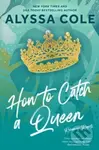 How to Catch a Queen (A Novel) - Cole Alyssa - kniha z kategorie Romantika
