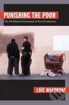 Punishing the Poor - Loic Wacquant