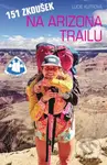 151 zkoušek na Arizona Trailu - Lucie Kutrová, Michaela Sušická (ilustrátor) - kniha z kategorie Cestopisy z Ameriky
