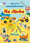 Moje prvé samolepkovanie - Na stavbe - kniha z kategorie Samolepky