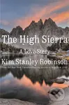 The High Sierra (A Love Story) - Kim Stanley Robinson - kniha z kategorie Geologie