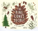 The Pine Cones Secret (A Life Cycle Poem) - Hannah Barnaby
