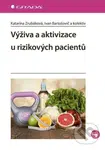 Výživa a aktivizace u rizikových pacientů - Ivan Bartošovič, Katarína Zrubáková, a kolektiv - kniha z kategorie Alternativní medicína