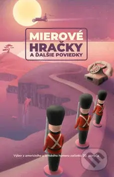 Mierové hračky a ďalšie poviedky (Výber z amerického a britského humoru začiatku 20. storočia) - kniha z kategorie Beletrie