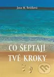 Co šeptají tvé kroky - Jana M. Brůžková - kniha z kategorie Motivace a seberozvoj