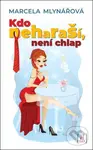 Kdo neharaší, není chlap - Marcela Mlynářová