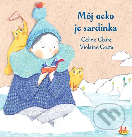 Môj ocko je sardinka - Céline Claire, Violaine Costa - kniha z kategorie Beletrie pro děti