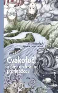 Cvakofuč a úlet do krajiny protinožcov - Iveta Kesnerová, Tatiana Karpová (ilustrácie) - kniha z kategorie Beletrie pro děti