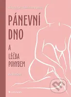 Pánevní dno a léčba pohybem (Aktivní řešení inkontinence a sestupu) - kniha z kategorie Medicína
