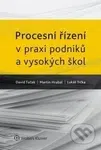 Procesní řízení v praxi podniků a vysokých škol - David Tuček, Martin Hrabal, Lukáš Trčka - kniha z kategorie Management veřejné správy