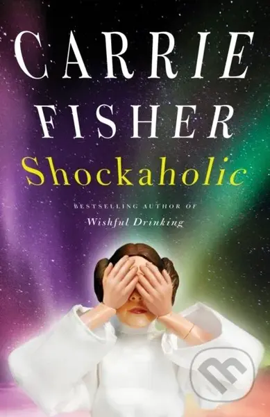 Shockaholic - Carrie Fisher - kniha z kategorie Autobiografie
