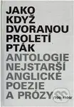 Jako když dvoranou proletí pták (Antologie nejstarší anglické poezie a prózy) - kniha z kategorie Beletrie
