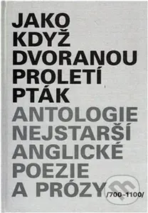 Jako když dvoranou proletí pták (Antologie nejstarší anglické poezie a prózy) - kniha z kategorie Beletrie