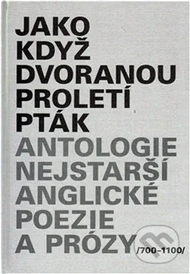 Jako když dvoranou proletí pták (Antologie nejstarší anglické poezie a prózy) - kniha z kategorie Beletrie