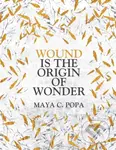Wound is the Origin of Wonder - Maya C. Popa - kniha z kategorie Poezie