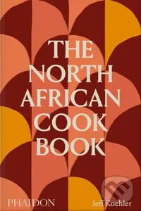 The North African Cookbook - Jeff Koehler