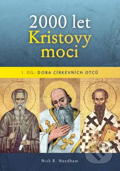 2000 let Kristovy moci: Doba církevních otců - Nick R. Needham - kniha z kategorie Historie křesťanství