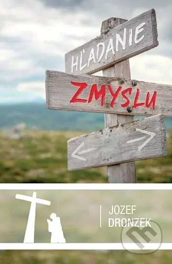 Hľadanie zmyslu - Jozef Dronzek - kniha z kategorie Křesťanství