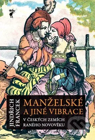 Manželské a jiné vibrace v českých zemích raného novověku - kniha z kategorie Historie