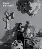 Maria Bartuszová - Catalogue Roisonné (GB) - Gabriela Garlatyová a kol. - kniha z kategorie Umění, design a architektura