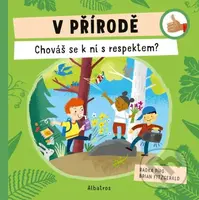 V přírodě: Chováš se k ní s respektem? - Radka Píro, Brian Fitzgerald (ilustrátor) - kniha z kategorie Naučné knihy