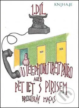 U telephonu třetí patro aneb pět let s Pirisem - Bronislav Macas - kniha z kategorie Beletrie