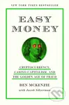 Easy Money (Cryptocurrency, Casino Capitalism, and the Golden Age of Fraud) - kniha z kategorie Finance, investování a bankovnictví