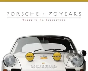 Porsche 70 Years (There Is No Substitute) - Randy Leffingwell