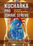 Kuchařka pro zdravé střevo (112 receptů pro ozdravení mikroflóry) - kniha z kategorie Alternativní medicína