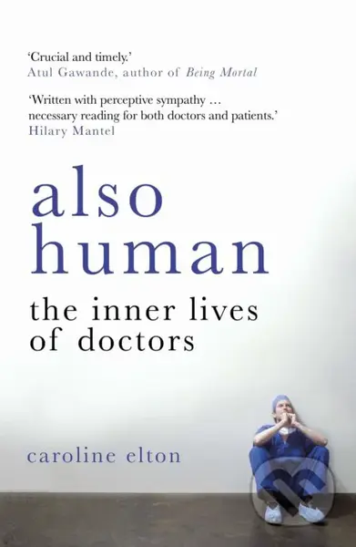 Also Human (The Inner Lives of Doctors) - Caroline Elton - kniha z kategorie Psychologie
