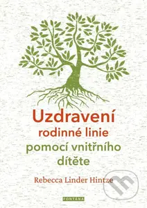Uzdravení rodinné linie pomocí vnitřního dítěte - Rebecca Linder Hintze - kniha z kategorie Pozitivní myšlení