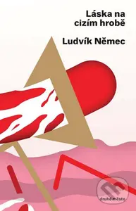 Láska na cizím hrobě - Ludvík Němec,Láska na cizím hrobě - Ludvík Němec