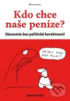 Kdo chce naše peníze? (Ekonomie bez politické korektnosti) - kniha z kategorie Odborné a naučné