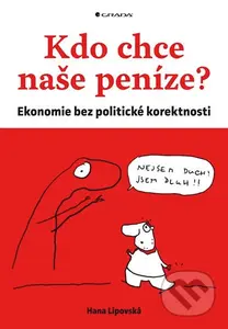 Kdo chce naše peníze? (Ekonomie bez politické korektnosti) - kniha z kategorie Odborné a naučné