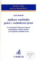 Aplikace soutěžního práva v rozhodovací praxi - Josef Bednář