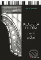 Klasická hudba zvenčí i zevnitř - Lukáš Hurník - kniha z kategorie Umění, design a architektura