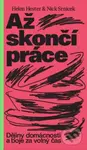 Až skončí práce (Dějiny domácnosti a boje za volný čas) - kniha z kategorie Humanitní a společenské vědy