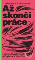 Až skončí práce (Dějiny domácnosti a boje za volný čas) - kniha z kategorie Humanitní a společenské vědy